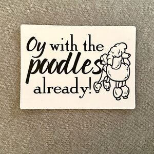 Oy With the Poodles Already Gilmore Girls Magnet